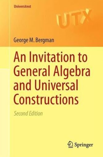 An Invitation to General Algebra and Universal Constructions