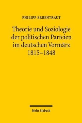 Theorie und Soziologie der politischen Parteien im deutschen Vormärz 1815-1848