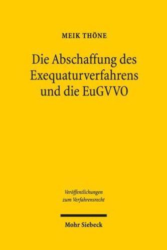 Die Abschaffung des Exequaturverfahrens und die EuGVVO