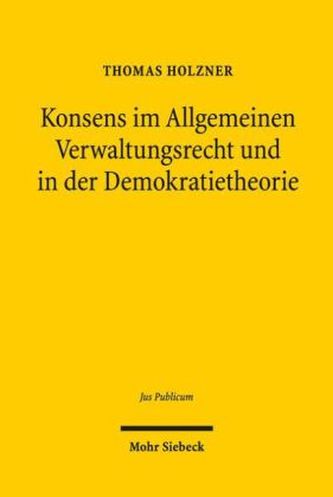 Konsens im Allgemeinen Verwaltungsrecht und in der Demokratietheorie