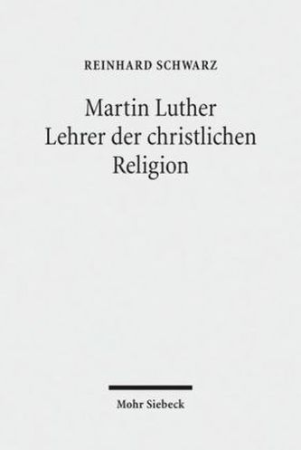 Martin Luther - Lehrer der christlichen Religion