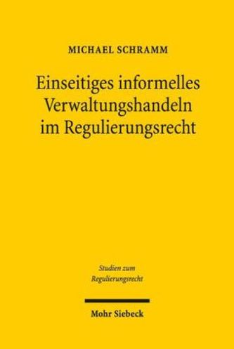 Einseitiges informelles Verwaltungshandeln im Regulierungsrecht