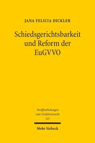 Schiedsgerichtsbarkeit und Reform der EuGVVO