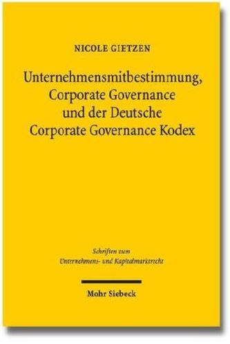 Unternehmensmitbestimmung, Corporate Governance und der Deutsche Corporate Governance Kodex