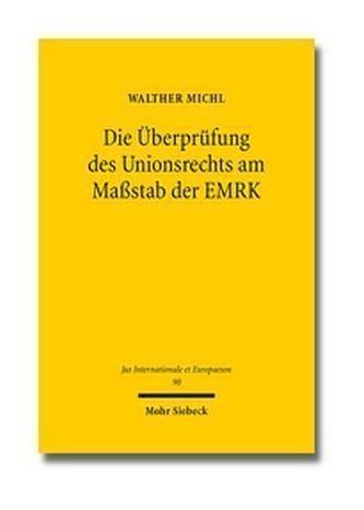 Die Überprüfung des Unionsrechts am Maßstab der EMRK