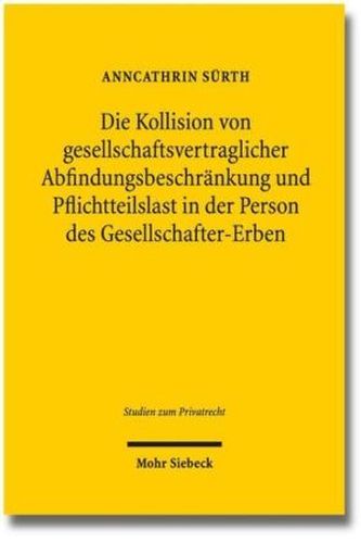 Die Kollision von gesellschaftsvertraglicher Abfindungsbeschränkung und Pflichtteilslast in der Person des Gesellschafter-Erben