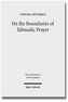 On the Boundaries of Talmudic Prayer