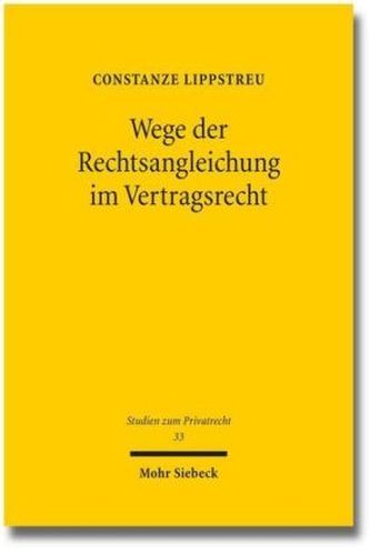 Wege der Rechtsangleichung im Vertragsrecht