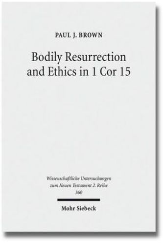 Bodily Resurrection and Ethics in 1 Cor 15