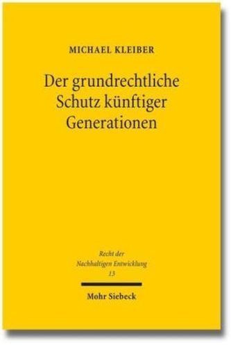 Der grundrechtliche Schutz künftiger Generationen