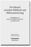 Der Mensch zwischen Weltflucht und Weltverantwortung