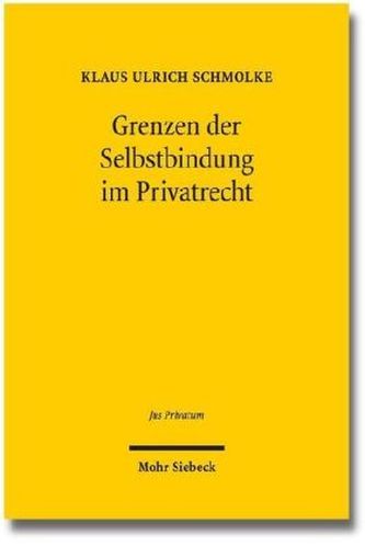 Grenzen der Selbstbindung im Privatrecht