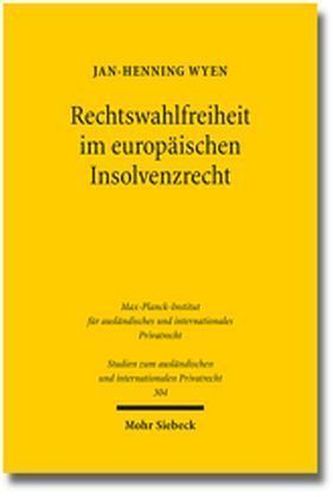 Rechtswahlfreiheit im europäischen Insolvenzrecht