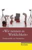 'Wir nennen es Wirklichkeit'