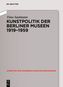 Kunstpolitik der Berliner Museen 1919-1959