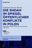 Die Shoah im Spiegel öffentlicher Konflikte in Polen