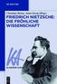 Friedrich Nietzsche: Die fröhliche Wissenschaft