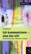Ich kommuniziere - also bin ich!