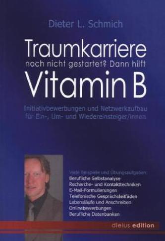 Traumkarriere noch nicht gestartet? Dann hilft Vitamin B