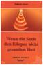 Wenn die Seele den Körper nicht gesunden lässt
