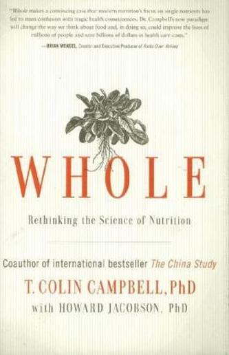 Whole. Rethinking the Science of Nutrition