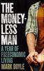 The Moneyless Man : A Year of Freeconomic Living