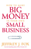 How To Make Big Money In Your Own Small Business