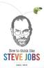How to Think Like Steve Jobs
