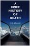 A Brief History of Death
