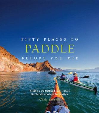 Fifty Places To Paddle Before You Die