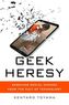 Geek Heresy