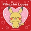 Pikachu Loves (Pok mon: Monpok  Board Book)