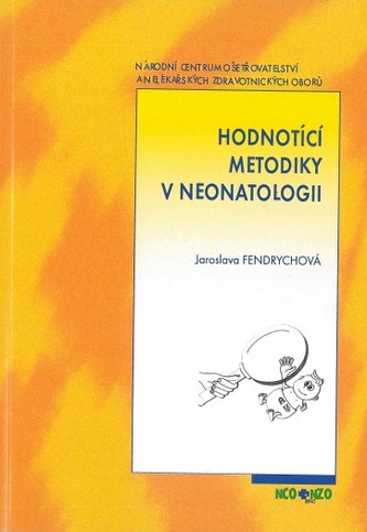 Hodnotící metodiky v neonatologii Hodnotící metodiky v neonatologii