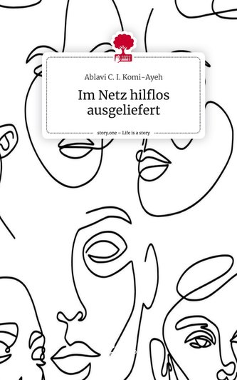 Im Netz hilflos ausgeliefert. Life is a Story - story.one