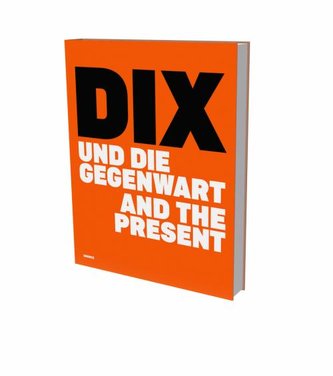 DIX und die Gegenwart