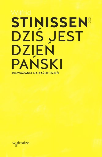 Dziś jest dzień Pański. Rozważania na każdy dzień Dziś jest dzień Pański. Rozważania na każdy dzień