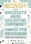 Recovery from Narcissistic Abuse, Gaslighting, Codependency and Complex PTSD (4 Books in 1)
