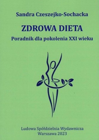 Zdrowa dieta Poradnik dla pokolenia XXI wieku Zdrowa dieta Poradnik dla pokolenia XXI wieku