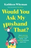 Would You Ask My Husband That?