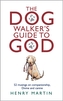 The Dog Walker's Guide to God