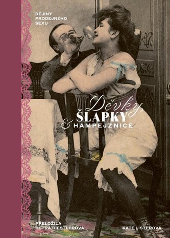 Děvky, šlapky, hampejznice / Dějiny prodejného sexu Děvky, šlapky, hampejznice / Dějiny prodejného sexu
