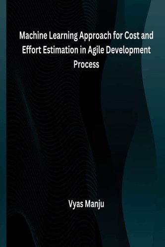 Machine Learning Approach for Cost and Effort Estimation in Agile Development Process
