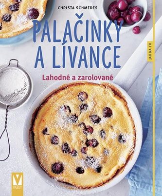Palačinky a lívance - Lahodné a zarolované Palačinky a lívance - Lahodné a zarolované