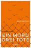 Ein Mord - drei Tote