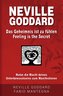 Neville Goddard - Das Geheimnis ist zu fühlen (Feeling is the Secret)