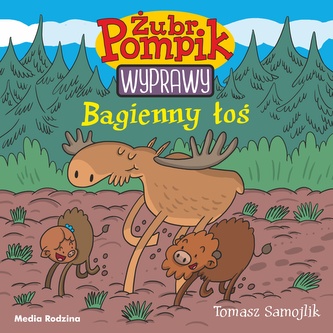 Bagienny łoś. Żubr Pompik. Wyprawy. Tom 2