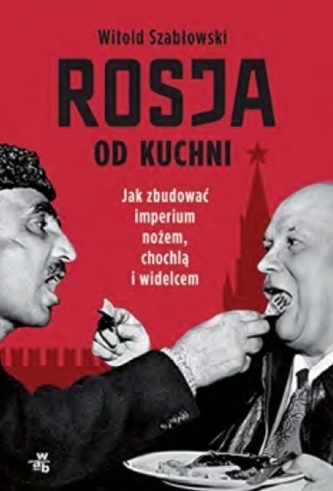 Rusko pohledem z kuchyně - Jak budovat impérium nožem, naběračkou a vidličkou