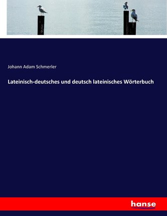 Lateinisch-deutsches und deutsch lateinisches Wörterbuch