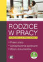 Rodzice w pracy poradnik dla pracodawcy Prawo pracy, ubezpieczenia społeczne, wzory dokumentów