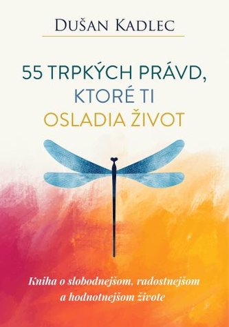 55 trpkých právd, ktoré ti osladia život 55 trpkých právd, ktoré ti osladia život